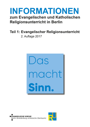 Informationen zum Evangelischen und Katholischen Religionsunterricht in Berlin,Teil 1: Evangelischer Religionsunterricht, 2. Auflage 2017