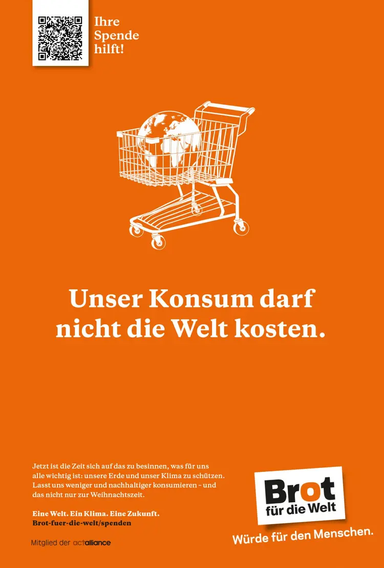 Orangenes Werbeplakat von Brot für die Welt. In der Mitte ein Einkaufswagen, in dem eine Erdkugel liegt und darunter der Spruch ,,Unser Konsum darf nicht die Welt kosten''.