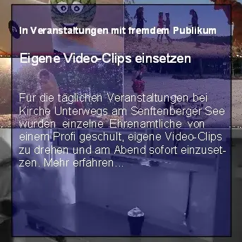 Fotocollage von Personen in der Natur. Darüber ein Text mit der Überschrift ,,In Veranstaltungen mit fremdem Publikum. Eigene Video-Clips einsetzen.''