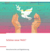 Titel des Materialhefts "Schöne neue Welt?": Zwei Hände lassen eine Friedenstaube vom Roten ins Grüne fliegen, Quelle: EKD