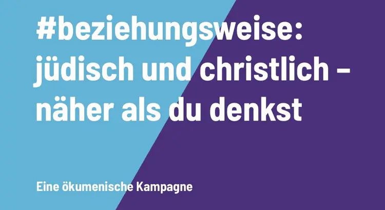 Blau-violetter Hintergrund mit der Aufschrift ,,#beziehungsweise: jüdisch und christlich - näher als du denkst''.
